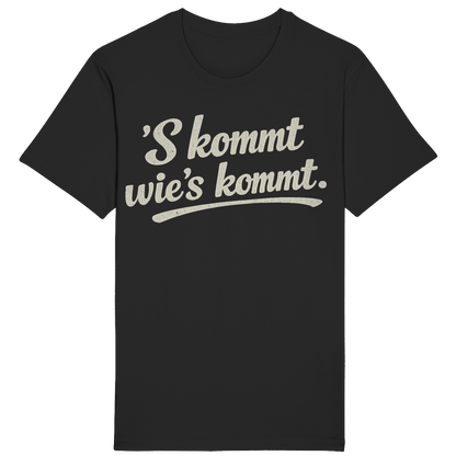 S' KOMMT WIE'S KOMMT. – NOXRAW Schwarzwald T-Shirt